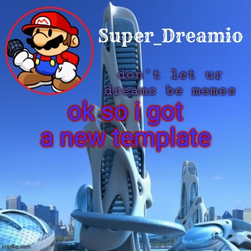 i like it | don't let ur dreams be memes; ok so i got a new template | image tagged in dreamio post new | made w/ Imgflip meme maker