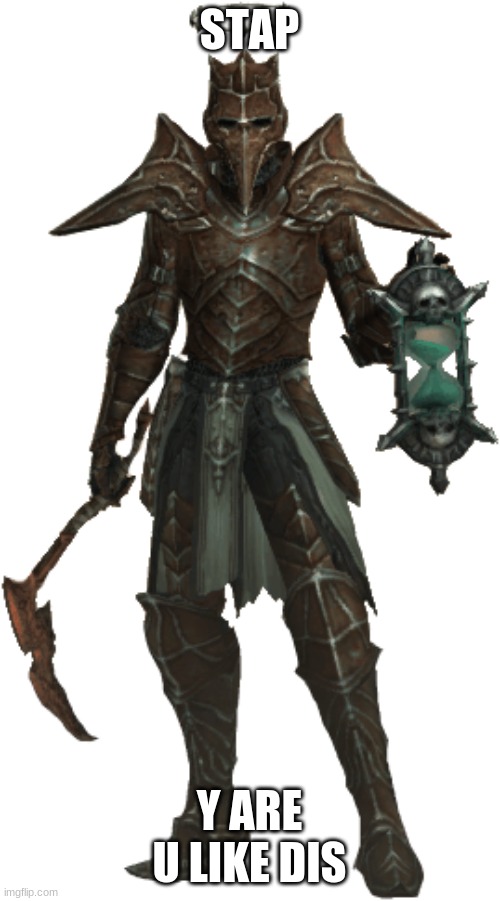 STAP Y ARE U LIKE DIS | image tagged in diablo 3 049 | made w/ Imgflip meme maker