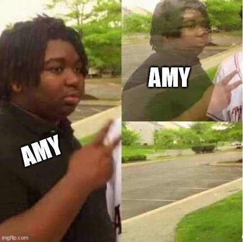 disappearing  | AMY AMY | image tagged in disappearing | made w/ Imgflip meme maker