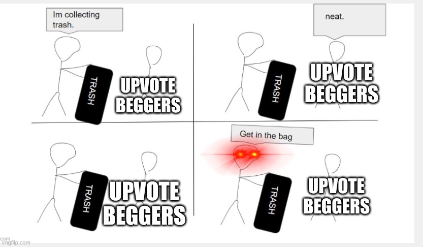UPVOTE BEGGERS; UPVOTE BEGGERS; UPVOTE BEGGERS; UPVOTE BEGGERS | image tagged in upvote begging,new template | made w/ Imgflip meme maker