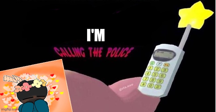 Kirby's calling the police | I'M | image tagged in kirby's calling the police | made w/ Imgflip meme maker