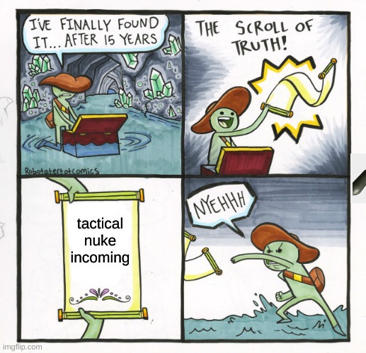 can you find it | tactical nuke incoming | image tagged in memes,the scroll of truth | made w/ Imgflip meme maker