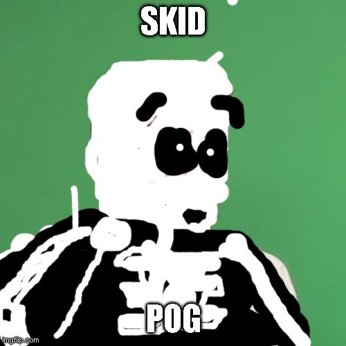 pogchamp | SKID POG | image tagged in pogchamp | made w/ Imgflip meme maker