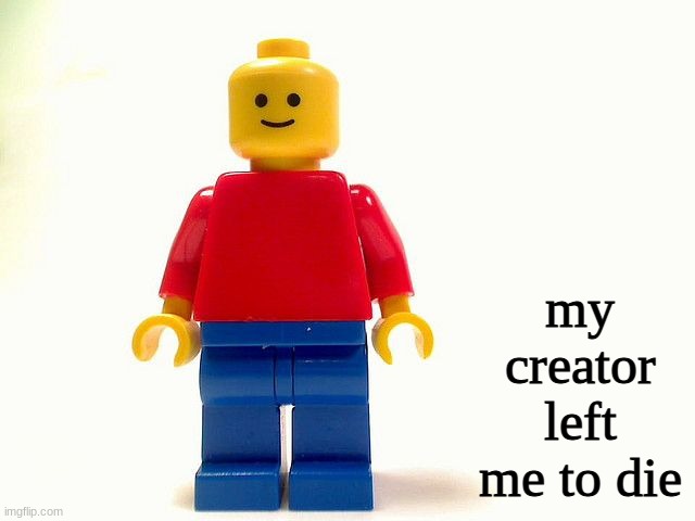 my creator left me to die | made w/ Imgflip meme maker