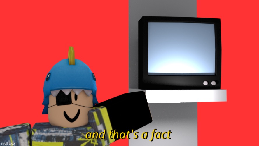 And that's a fact, but it's with my ROBLOX character. | image tagged in and that's a fact but it's with my roblox character | made w/ Imgflip meme maker