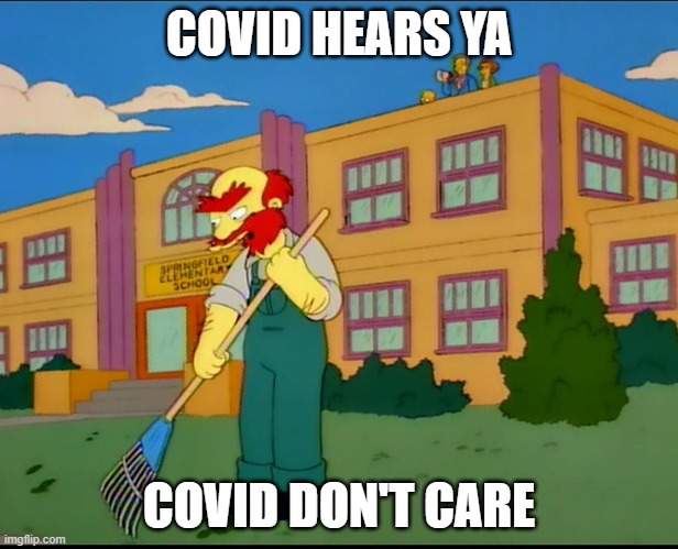 COVID HEARS YA; COVID DON'T CARE | made w/ Imgflip meme maker