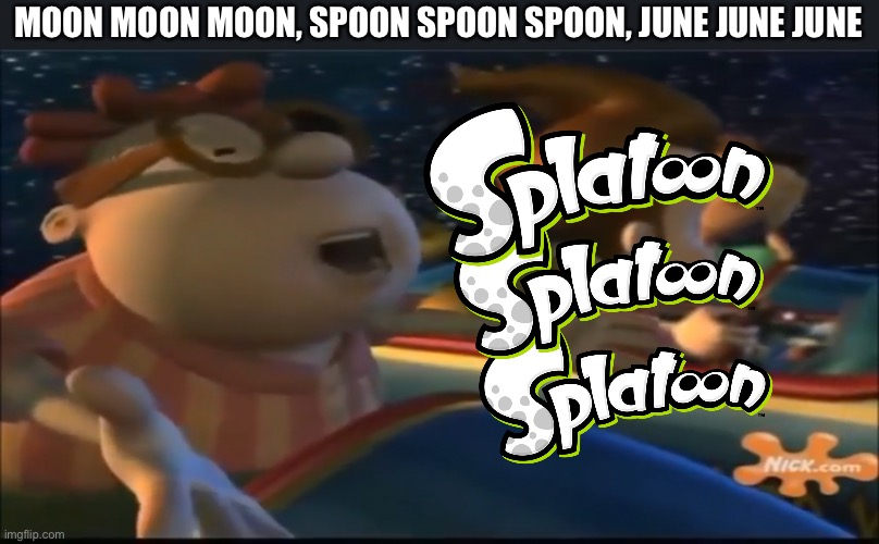 We get it Carl, you like Splatoon! | MOON MOON MOON, SPOON SPOON SPOON, JUNE JUNE JUNE | image tagged in splatoon,carl wheezer,jimmy neutron,memes | made w/ Imgflip meme maker