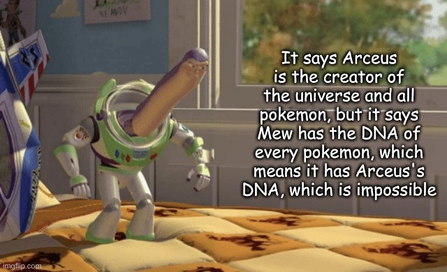 Random thought | It says Arceus is the creator of the universe and all pokemon, but it says Mew has the DNA of every pokemon, which means it has Arceus's DNA, which is impossible | image tagged in hmm yes | made w/ Imgflip meme maker