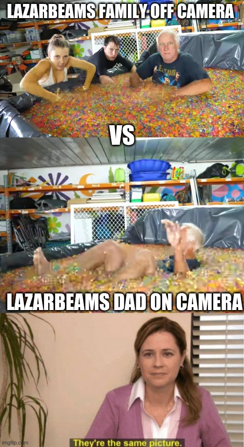 lazarbeam irl | LAZARBEAMS FAMILY OFF CAMERA; VS; LAZARBEAMS DAD ON CAMERA | image tagged in i see no diffrence | made w/ Imgflip meme maker