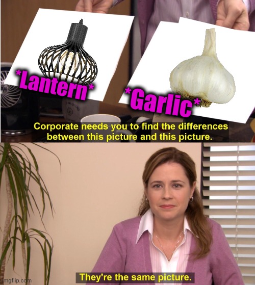 -Kids, just oversee. | *Lantern*; *Garlic* | image tagged in memes,they're the same picture,all hail the garlic,green lantern,cage,hot | made w/ Imgflip meme maker