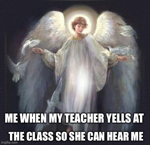 So True | ME WHEN MY TEACHER YELLS AT; THE CLASS SO SHE CAN HEAR ME | image tagged in memes,class | made w/ Imgflip meme maker