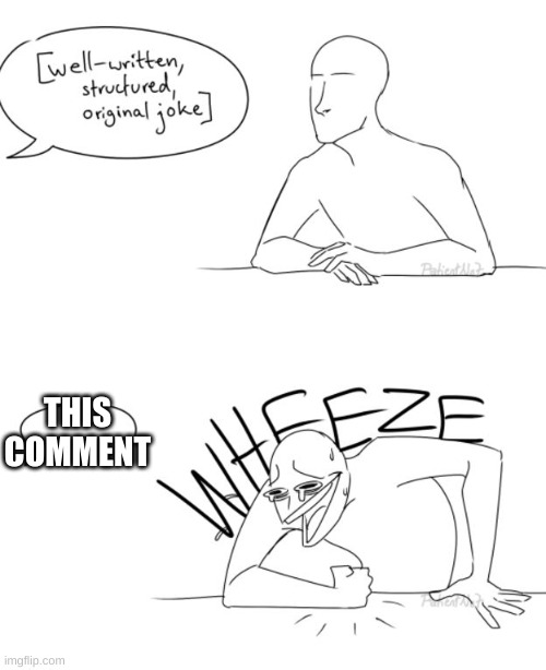 Wheeze | THIS COMMENT | image tagged in wheeze | made w/ Imgflip meme maker