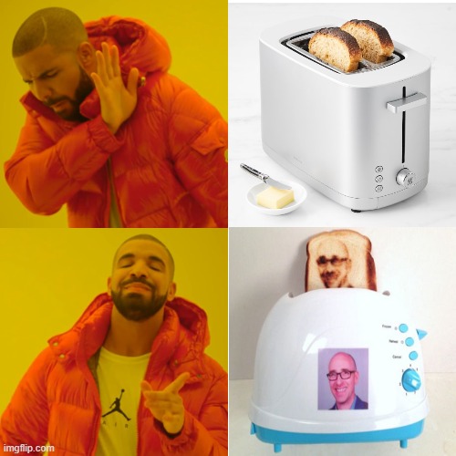 Who would like to have a toaster that prints a toast with your face? | image tagged in memes,drake hotline bling,funny,cool | made w/ Imgflip meme maker