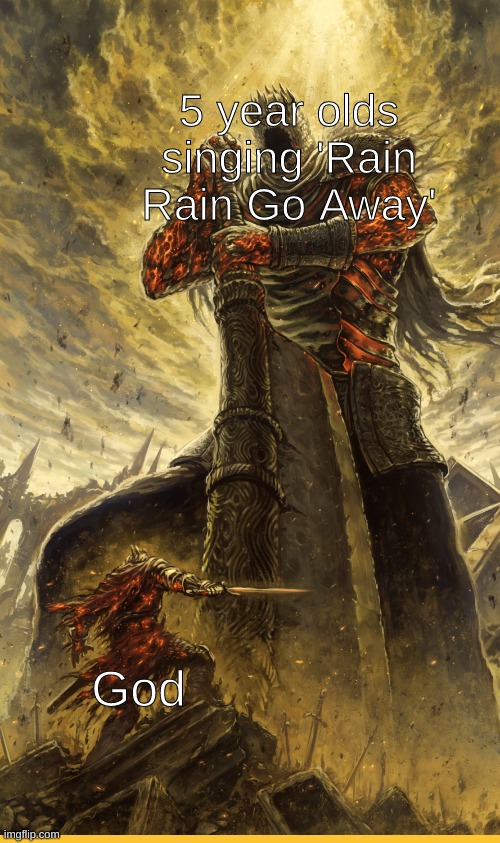 Fantasy Painting | 5 year olds singing 'Rain Rain Go Away'; God | image tagged in fantasy painting,funny,memes,god,toddler,mother nature | made w/ Imgflip meme maker
