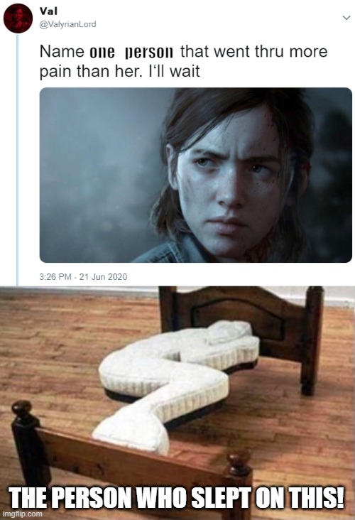 Ouch that must hurt in the morning! | one   person; THE PERSON WHO SLEPT ON THIS! | image tagged in name one character who went through more pain than her,memes,funny | made w/ Imgflip meme maker