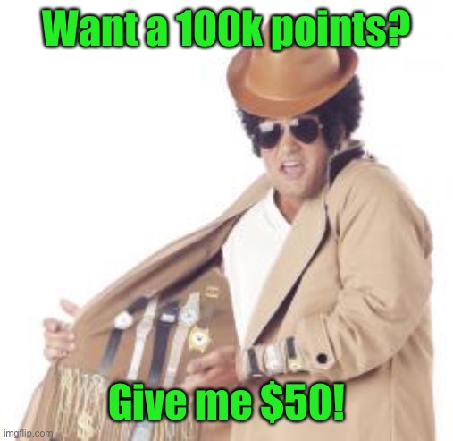 Trenchcoat Salesman | Want a 100k points? Give me $50! | image tagged in trenchcoat salesman | made w/ Imgflip meme maker