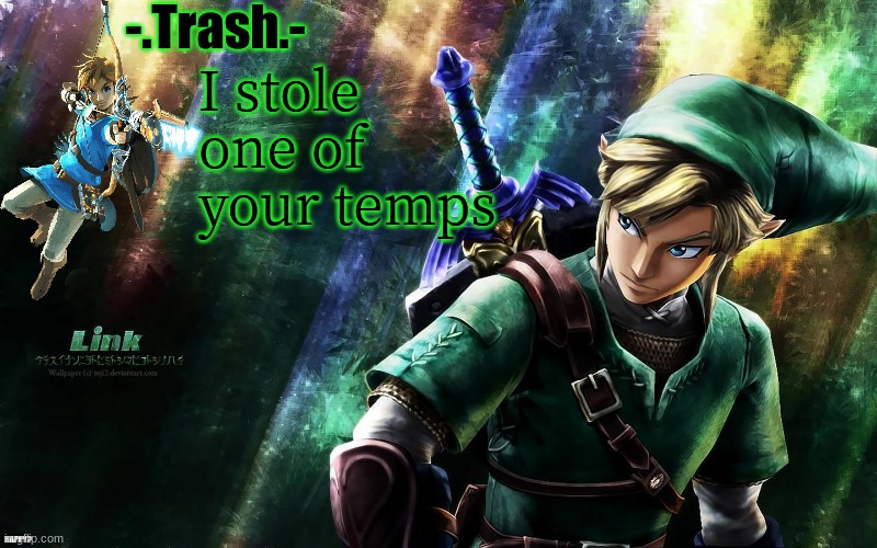 Trash Announcement 1 | I stole one of your temps; HAPPY? | image tagged in trash announcement 1 | made w/ Imgflip meme maker