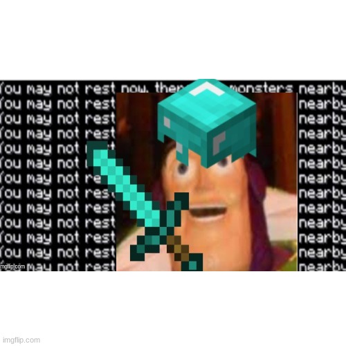 You may not rest right now, there are monsters nerby | image tagged in insanity,minecraft,funny,relatable,gaming,fun | made w/ Imgflip meme maker