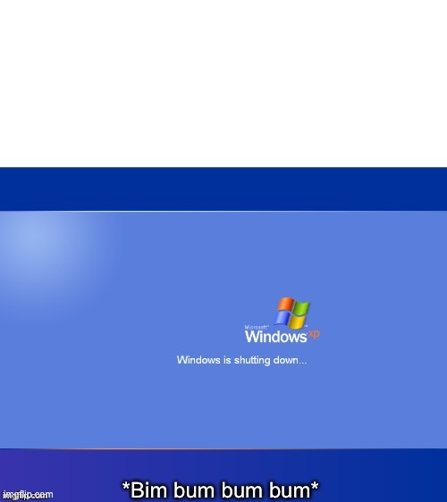 Windows XP Shutdown | image tagged in windows xp shutdown | made w/ Imgflip meme maker