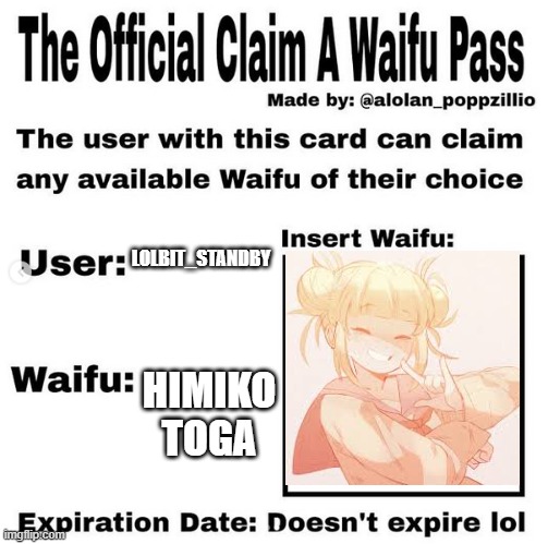 Official claim a waifu pass | LOLBIT_STANDBY; HIMIKO TOGA | image tagged in official claim a waifu pass | made w/ Imgflip meme maker