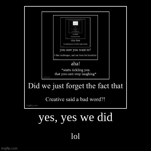 image tagged in funny,demotivationals | made w/ Imgflip demotivational maker