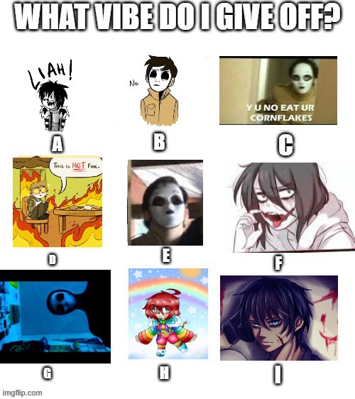 Fixed it so it’s only Creepypasta- | image tagged in what vibe do i give off creepypasta version | made w/ Imgflip meme maker