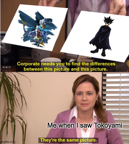 He'S a BiRb It'S ReVaLi | Me when I saw Tokoyami | image tagged in memes,they're the same picture | made w/ Imgflip meme maker