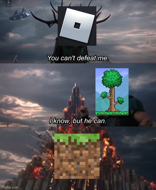 You Can’t Defeat Me | image tagged in you can t defeat me | made w/ Imgflip meme maker