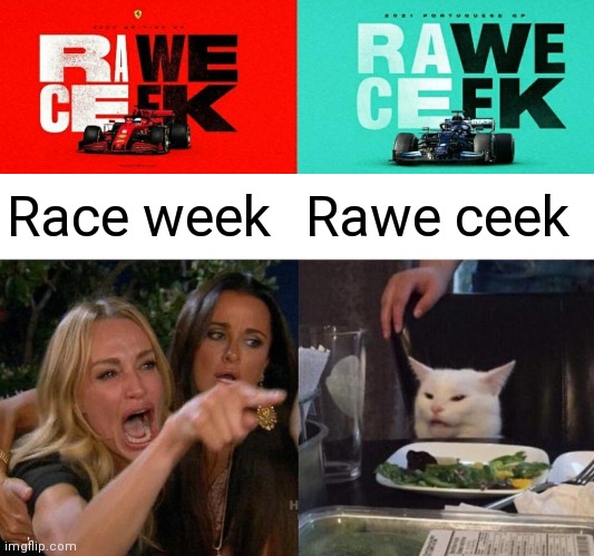 Race week; Rawe ceek | image tagged in memes,woman yelling at cat,formula 1,mercedes,ferrari,race | made w/ Imgflip meme maker