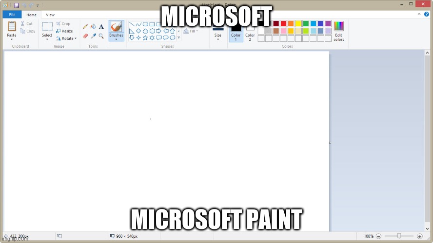 MS Paint | MICROSOFT MICROSOFT PAINT | image tagged in ms paint | made w/ Imgflip meme maker