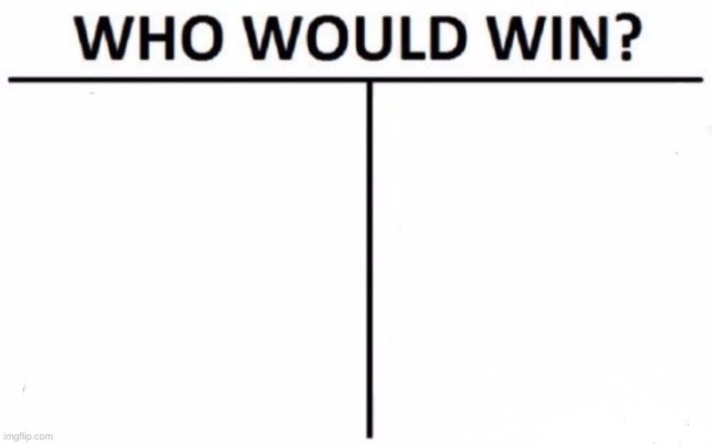 hhuh | image tagged in memes,who would win | made w/ Imgflip meme maker