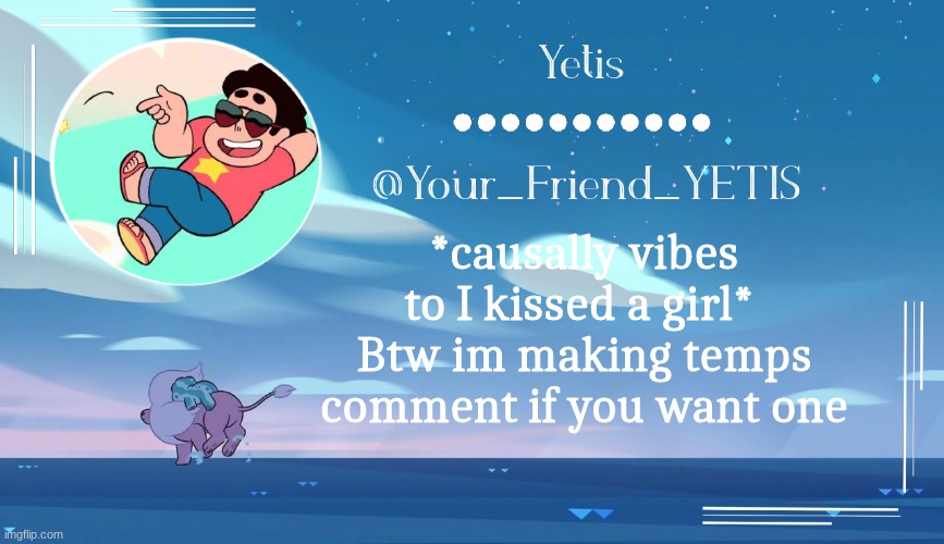 Steven universe temp for le meh | *causally vibes to I kissed a girl* 
Btw im making temps comment if you want one | image tagged in steven universe temp for le meh | made w/ Imgflip meme maker