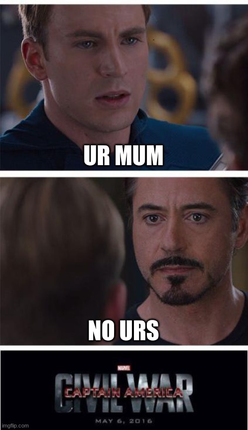 #shitpost | UR MUM; NO URS | image tagged in memes,marvel civil war 1 | made w/ Imgflip meme maker