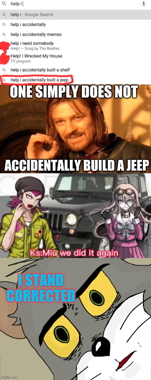 ONE SIMPLY DOES NOT; ACCIDENTALLY BUILD A JEEP; I STAND CORRECTED | image tagged in memes,one does not simply,unsettled tom | made w/ Imgflip meme maker