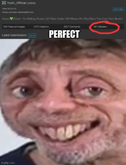 Thank You Soapy For 69 Followers | PERFECT | image tagged in noice | made w/ Imgflip meme maker