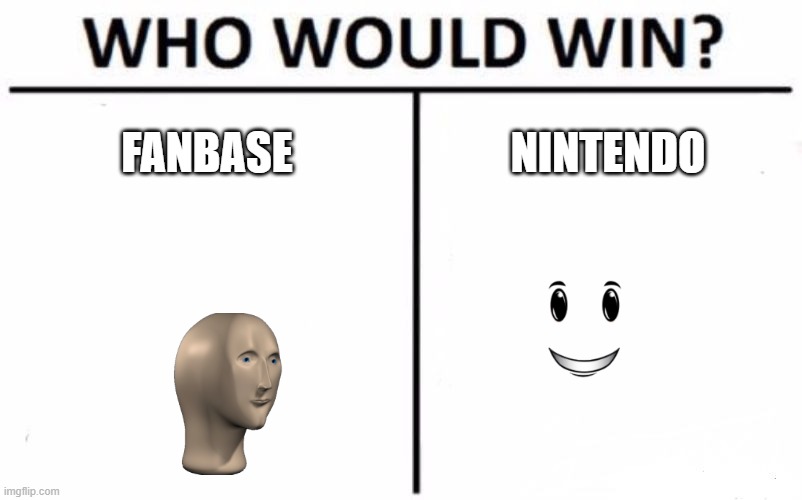 Who Would Win? Meme | FANBASE; NINTENDO | image tagged in memes,who would win | made w/ Imgflip meme maker