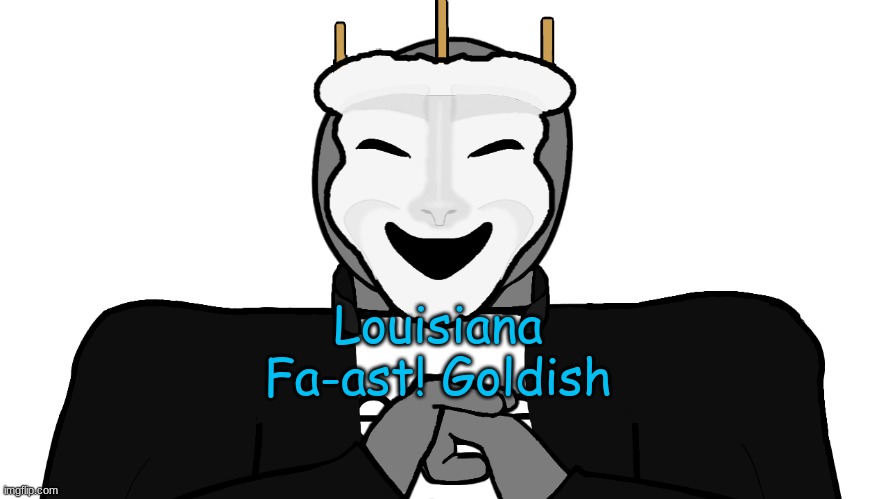w h e e z e | Louisiana Fa-ast! Goldish | image tagged in msmg,memes | made w/ Imgflip meme maker