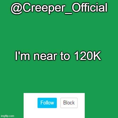 my first announcement template | @Creeper_Official; I'm near to 120K | image tagged in memes,blank transparent square | made w/ Imgflip meme maker