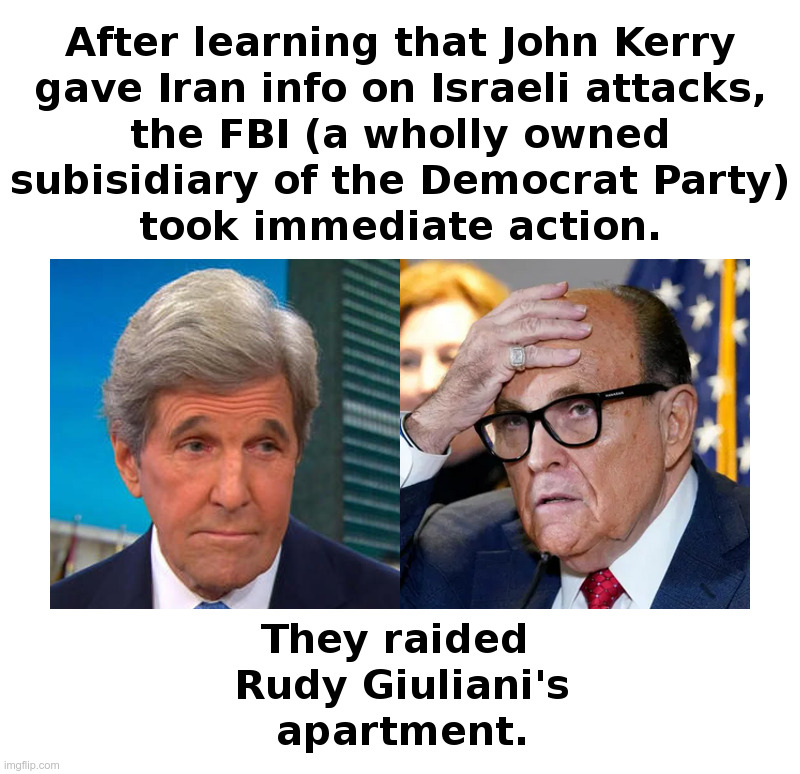 The FBI: A Wholly Owned Subsidiary of the Democrat Party | image tagged in fbi,john kerry,iran,death to america,rudy giuliani,harassment | made w/ Imgflip meme maker