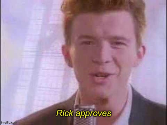 Rick approves this meme | image tagged in rick approves | made w/ Imgflip meme maker