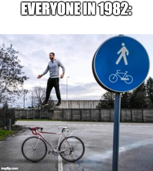 EVERYONE IN 1982: | made w/ Imgflip meme maker