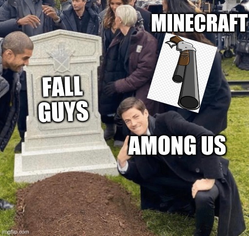 Grant Gustin over grave | MINECRAFT; FALL GUYS; AMONG US | image tagged in grant gustin over grave | made w/ Imgflip meme maker