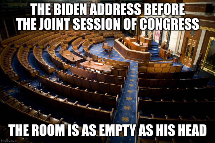 It's on the DVR, so I can skip to the times he was talking gibberish | THE BIDEN ADDRESS BEFORE THE JOINT SESSION OF CONGRESS; THE ROOM IS AS EMPTY AS HIS HEAD | image tagged in joe biden | made w/ Imgflip meme maker