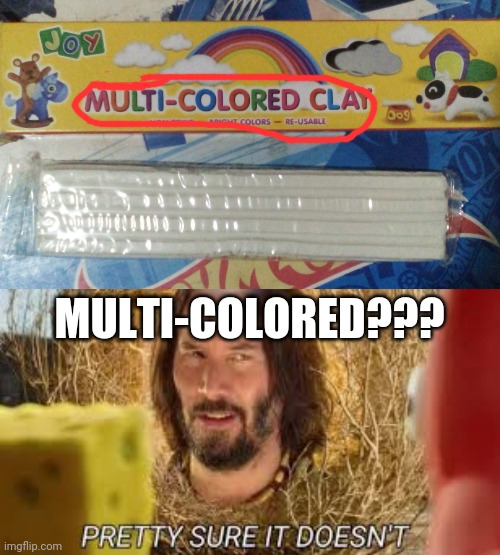 I am not colorblind | MULTI-COLORED??? | image tagged in pretty sure it doesn't,you had one job | made w/ Imgflip meme maker