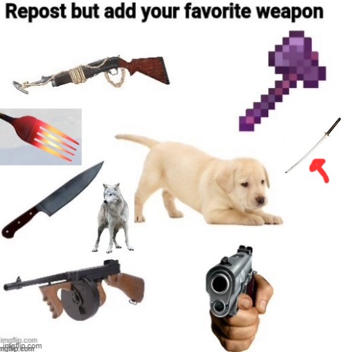 repost but add your favorite weapon | image tagged in repost,katana | made w/ Imgflip meme maker