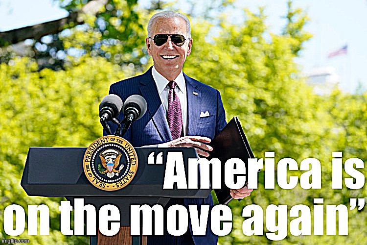 v rare words uttered at his first State of the Union | image tagged in joe biden america is on the move again | made w/ Imgflip meme maker