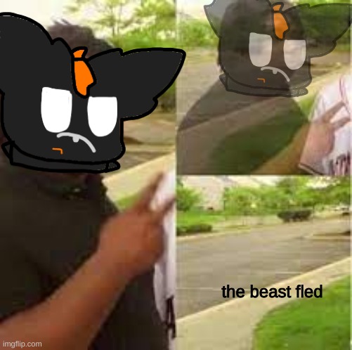 the beast fled | made w/ Imgflip meme maker