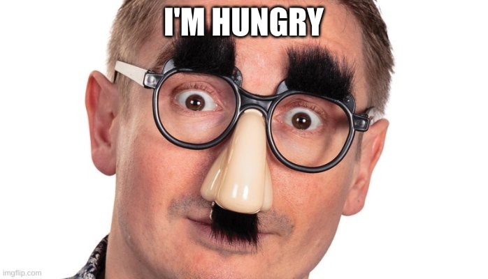 I'M HUNGRY | made w/ Imgflip meme maker