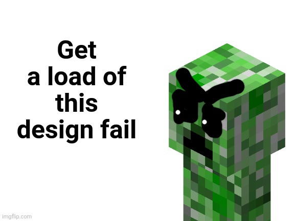 High Quality Get a load of this design fail Blank Meme Template