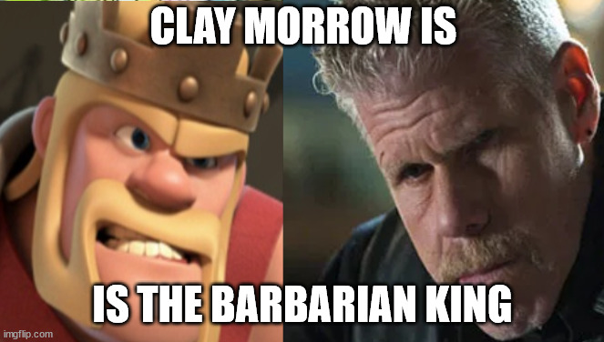 CLAY MORROW IS; IS THE BARBARIAN KING | image tagged in clash of clans | made w/ Imgflip meme maker